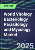 2024-2029 World Virology, Bacteriology, Parasitology and Mycology Market Forecasts and Shares for 92 Countries: 2024 Supplier Shares, 2024-2029 Volume and Sales Segment Forecasts for 100 Respiratory, STD, Gastrointestinal and Other Microbiology Tests- Product Image