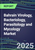 2024-2029 Bahrain Virology, Bacteriology, Parasitology and Mycology Market Forecasts and Shares: 2024 Supplier Shares, 2024-2029 Volume and Sales Segment Forecasts for 100 Respiratory, STD, Gastrointestinal and Other Microbiology Tests- Product Image