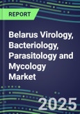 2024-2029 Belarus Virology, Bacteriology, Parasitology and Mycology Market Forecasts and Shares: 2024 Supplier Shares, 2024-2029 Volume and Sales Segment Forecasts for 100 Respiratory, STD, Gastrointestinal and Other Microbiology Tests- Product Image