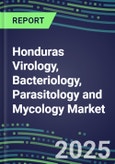 2024-2029 Honduras Virology, Bacteriology, Parasitology and Mycology Market Forecasts and Shares: 2024 Supplier Shares, 2024-2029 Volume and Sales Segment Forecasts for 100 Respiratory, STD, Gastrointestinal and Other Microbiology Tests- Product Image