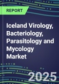 2024-2029 Iceland Virology, Bacteriology, Parasitology and Mycology Market Forecasts and Shares: 2024 Supplier Shares, 2024-2029 Volume and Sales Segment Forecasts for 100 Respiratory, STD, Gastrointestinal and Other Microbiology Tests- Product Image