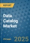 Data Catalog Market - Global Industry Analysis, Size, Share, Growth, Trends, and Forecast 2032 - By Product, Technology, Grade, Application, End-user, Region: (North America, Europe, Asia Pacific, Latin America and Middle East and Africa) - Product Image