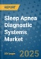 Sleep Apnea Diagnostic Systems Market - Global Industry Analysis, Size, Share, Growth, Trends, and Forecast 2032 - By Product, Technology, Grade, Application, End-user, Region: (North America, Europe, Asia Pacific, Latin America and Middle East and Africa) - Product Image