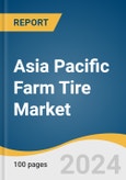 Asia Pacific Farm Tire Market Size, Share & Trends Analysis Report By Product, By Application, By Distribution, By Country, And Segment Forecasts, 2025 - 2030- Product Image