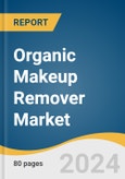 Organic Makeup Remover Market Size, Share & Trends Analysis Report By Distribution Channel, By Region, And Segment Forecasts, 2025 - 2030- Product Image