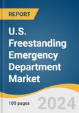 U.S. Freestanding Emergency Department Market Size, Share & Trends Analysis Report By Ownership, By Services, And Segment Forecasts, 2025 - 2030- Product Image