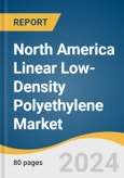 North America Linear Low-Density Polyethylene Market Size, Share & Trends Analysis By Product, By Process, By End-use, By Layer, By Country And Segment Forecasts, 2025 - 2030- Product Image