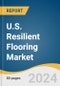 U.S. Resilient Flooring Market Size, Share & Trends Analysis Report By Product, By Application, And Segment Forecasts, 2025 - 2030 - Product Thumbnail Image
