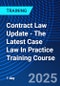 Contract Law Update - The Latest Case Law In Practice Training Course (December 1, 2025) - Product Thumbnail Image