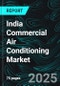 India Commercial Air Conditioning Market Forecast Report by Type, Application, Distribution Channel, Regional Analysis and Company Analysis 2025-2033 - Product Image