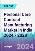 Personal Care Contract Manufacturing Market in India 2024 - 2028- Product Image