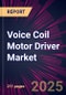 Voice Coil Motor Driver Market 2025-2029 - Product Image