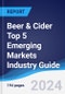 Beer & Cider Top 5 Emerging Markets Industry Guide 2019-2028 - Product Thumbnail Image