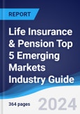 Life Insurance & Pension Top 5 Emerging Markets Industry Guide 2019-2028- Product Image