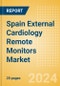 Spain External Cardiology Remote Monitors Market Outlook to 2033 - Product Thumbnail Image
