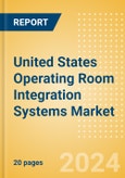 United States Operating Room Integration Systems Market Outlook to 2033- Product Image