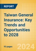Taiwan General Insurance: Key Trends and Opportunities to 2028- Product Image