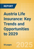 Austria Life Insurance: Key Trends and Opportunities to 2029- Product Image