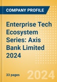 Enterprise Tech Ecosystem Series: Axis Bank Limited 2024- Product Image