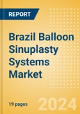 Brazil Balloon Sinuplasty Systems Market Outlook to 2033- Product Image