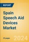 Spain Speech Aid Devices Market Outlook to 2033 - Product Thumbnail Image