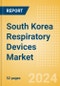 South Korea Respiratory Devices Market Outlook to 2033 - Product Thumbnail Image