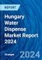 Hungary Water Dispense Market Report 2024 - Product Thumbnail Image