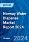 Norway Water Dispense Market Report 2024 - Product Thumbnail Image