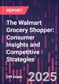 The Walmart Grocery Shopper: Consumer Insights and Competitive Strategies- Product Image