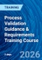 Process Validation Guidance & Requirements Training Course (June 24-25, 2026) - Product Image