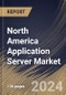 North America Application Server Market Size, Share & Trends Analysis Report By Deployment (Hosted and On-premise), By Type, By End Use, By Country and Growth Forecast, 2024 - 2031 - Product Thumbnail Image