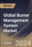 Global Burner Management System Market Size, Share & Trends Analysis Report By Component (Hardware, Software, and Services), By Fuel Type (Gas, Oil, and Other Fuel Type), By Application, By Industry, By Regional Outlook and Forecast, 2024 - 2031- Product Image