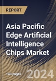 Asia Pacific Edge Artificial Intelligence Chips Market Size, Share & Trends Analysis Report By Function, By Chipset (CPU, ASIC, GPU, and Other Chipset), By Device (Consumer Devices and Enterprise Devices), By Country and Growth Forecast, 2024 - 2031- Product Image