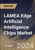 LAMEA Edge Artificial Intelligence Chips Market Size, Share & Trends Analysis Report By Function, By Chipset (CPU, ASIC, GPU, and Other Chipset), By Device (Consumer Devices and Enterprise Devices), By Country and Growth Forecast, 2024 - 2031- Product Image