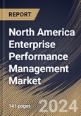 North America Enterprise Performance Management Market Size, Share & Trends Analysis Report By Deployment (On-premise and Cloud), By Offering (Solution and Services), By Function, By Enterprise Size, By Vertical, By Country and Growth Forecast, 2024 - 2031- Product Image