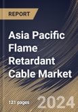 Asia Pacific Flame Retardant Cable Market Size, Share & Trends Analysis Report By Insulation Material (PVC, XLPE, LSZH, and EPR), By Voltage Range, By Application, By Country and Growth Forecast, 2024 - 2031- Product Image