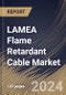 LAMEA Flame Retardant Cable Market Size, Share & Trends Analysis Report By Insulation Material (PVC, XLPE, LSZH, and EPR), By Voltage Range, By Application, By Country and Growth Forecast, 2024 - 2031 - Product Thumbnail Image