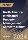 North America Intellectual Property Management Software Market Size, Share & Trends Analysis Report By Component (Software and Service), By Application, By Deployment (Cloud and On-Premise), By End Use, By Country and Growth Forecast, 2024 - 2031- Product Image
