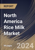 North America Rice Milk Market Size, Share & Trends Analysis Report By Source (Conventional, and Organic), By Distribution Channel, By Form (Liquid, and Powder), By Country and Growth Forecast, 2024 - 2031- Product Image