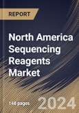 North America Sequencing Reagents Market Size, Share & Trends Analysis Report By Type (Sequencing Kits, Library Kits, Control Kits, Template Kits, and Other Type), By Technology, By Application, By End Use, By Country and Growth Forecast, 2024 - 2031- Product Image