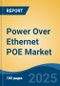 Power Over Ethernet POE Market - Global Industry Size, Share, Trends, Opportunity, and Forecast, 2020-2030F - Product Image