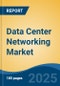 Data Center Networking Market - Global Industry Size, Share, Trends, Opportunity, and Forecast, 2020-2030F - Product Image
