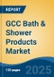 GCC Bath & Shower Products Market, By Country, Competition, Forecast and Opportunities 2020-2030F - Product Thumbnail Image