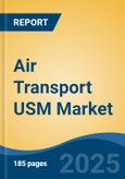 Air Transport USM Market - Global Industry Size, Share, Trends, Opportunity, and Forecast, 2020-2030F- Product Image