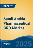 Saudi Arabia Pharmaceutical CRO Market, By Region, Competition, Forecast and Opportunities, 2020-2030F- Product Image