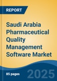 Saudi Arabia Pharmaceutical Quality Management Software Market, By Region, Competition, Forecast and Opportunities, 2020-2030F- Product Image