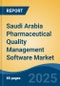 Saudi Arabia Pharmaceutical Quality Management Software Market, By Region, Competition, Forecast and Opportunities, 2020-2030F - Product Image