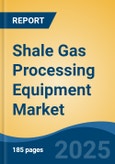Shale Gas Processing Equipment Market - Global Industry Size, Share, Trends, Opportunity, and Forecast, 2020-2030F- Product Image