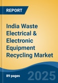 India Waste Electrical & Electronic Equipment Recycling Market, By Region, Competition, Forecast and Opportunities, 2020-2030F- Product Image