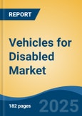 Vehicles for Disabled Market - Global Industry Size, Share, Trends, Opportunity, and Forecast, 2020-2030F- Product Image